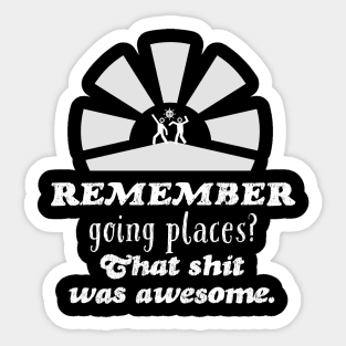 2020 Sucks, Remember going places? Sticker